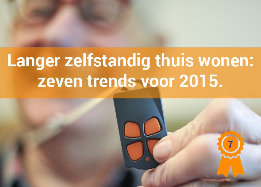 Langer zelfstandig thuis wonen, 7 trends voor 2015